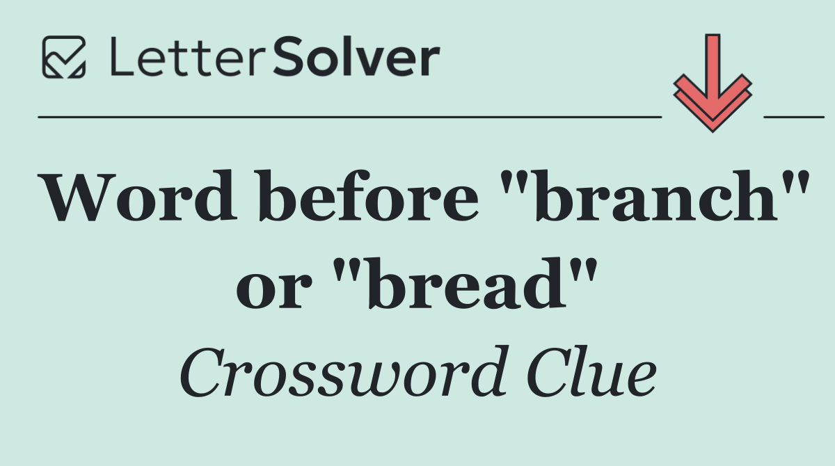 Word before "branch" or "bread"