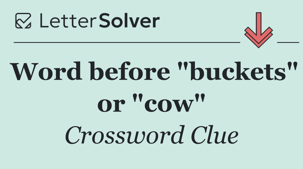Word before "buckets" or "cow"