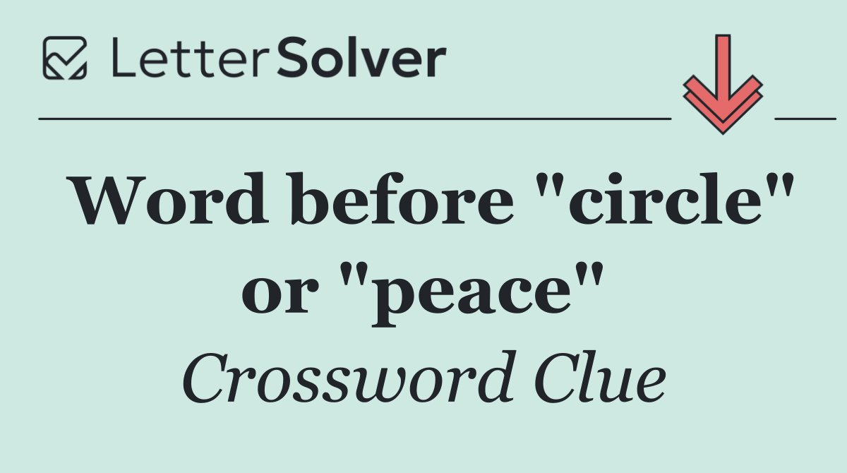 Word before "circle" or "peace"