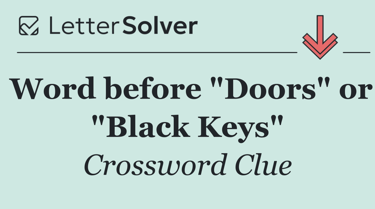 Word before "Doors" or "Black Keys"