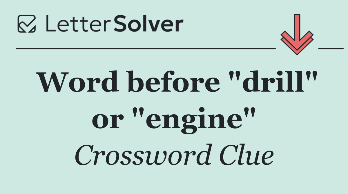 Word before "drill" or "engine"