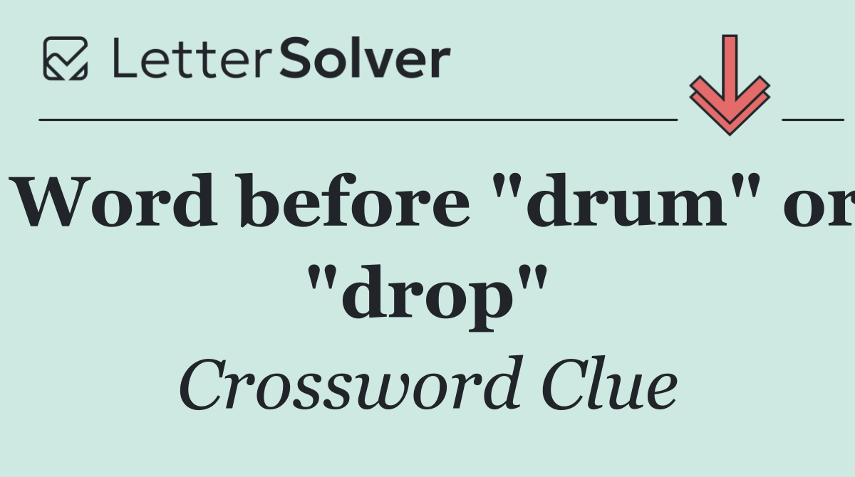 Word before "drum" or "drop"