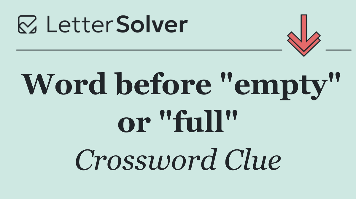 Word before "empty" or "full"