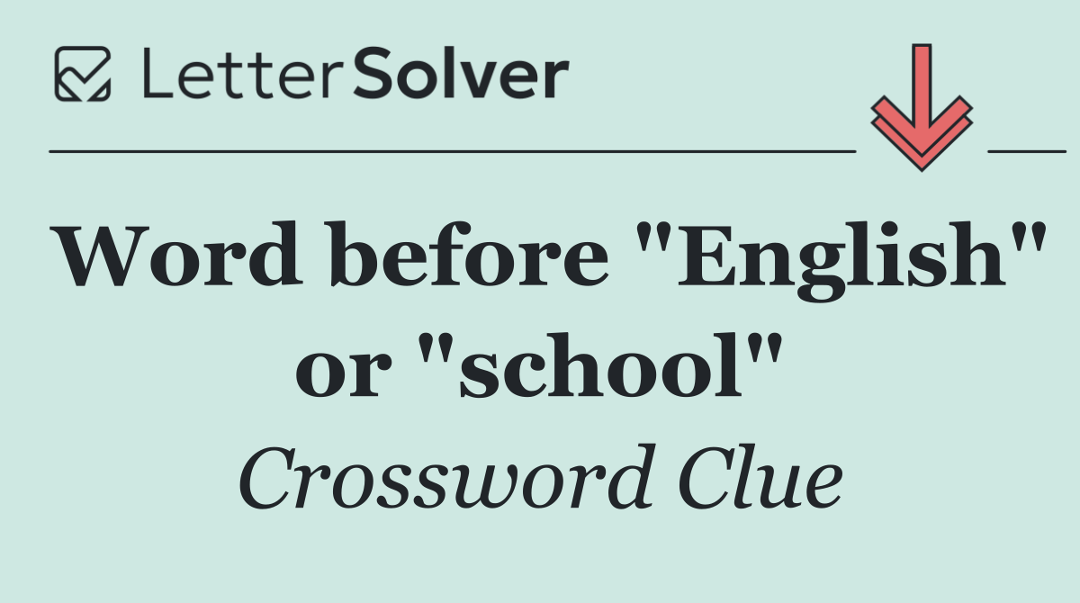 Word before "English" or "school"
