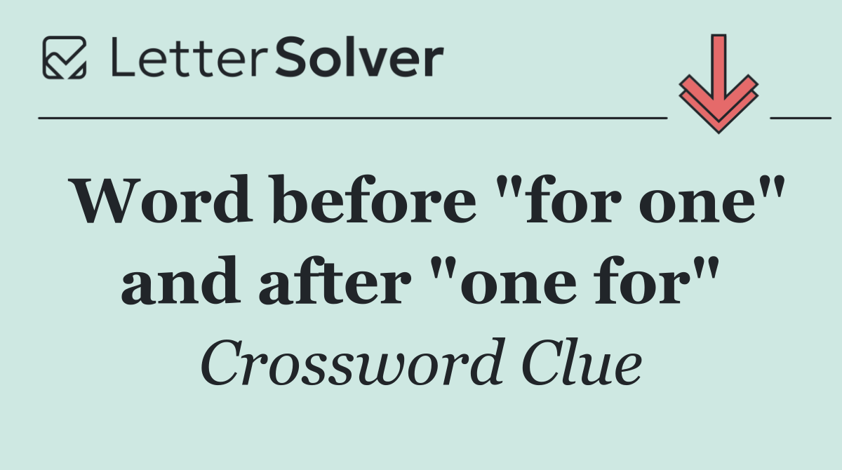 Word before "for one" and after "one for"