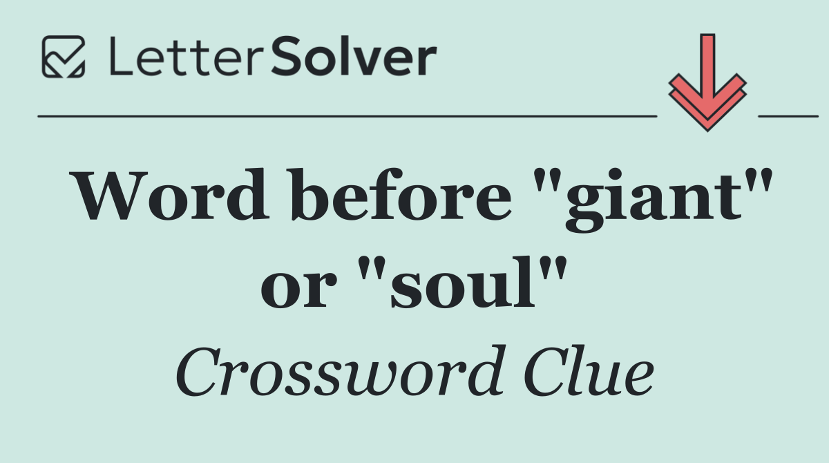 Word before "giant" or "soul"