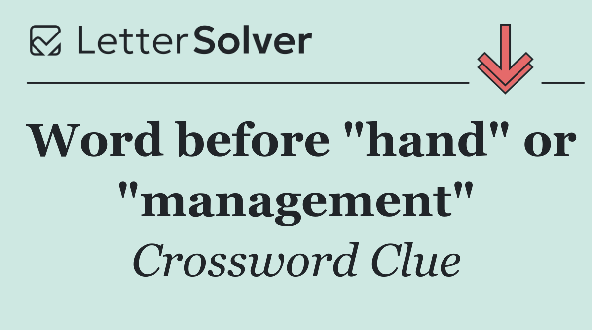 Word before "hand" or "management"