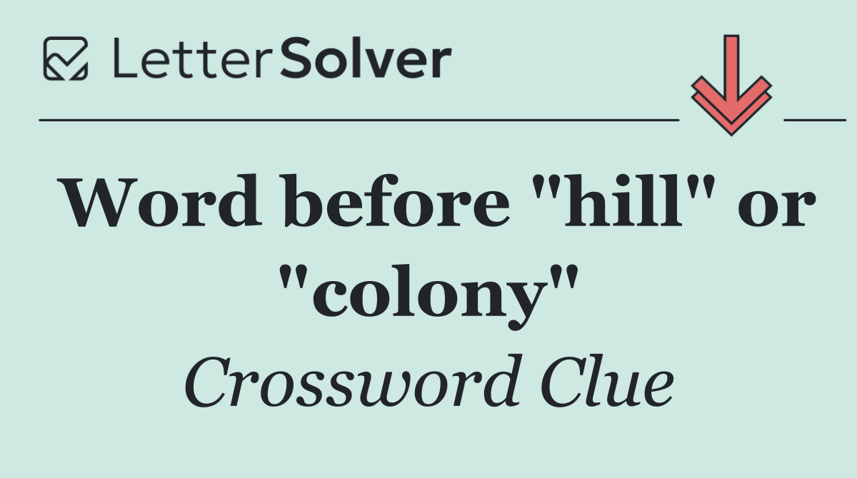 Word before "hill" or "colony"