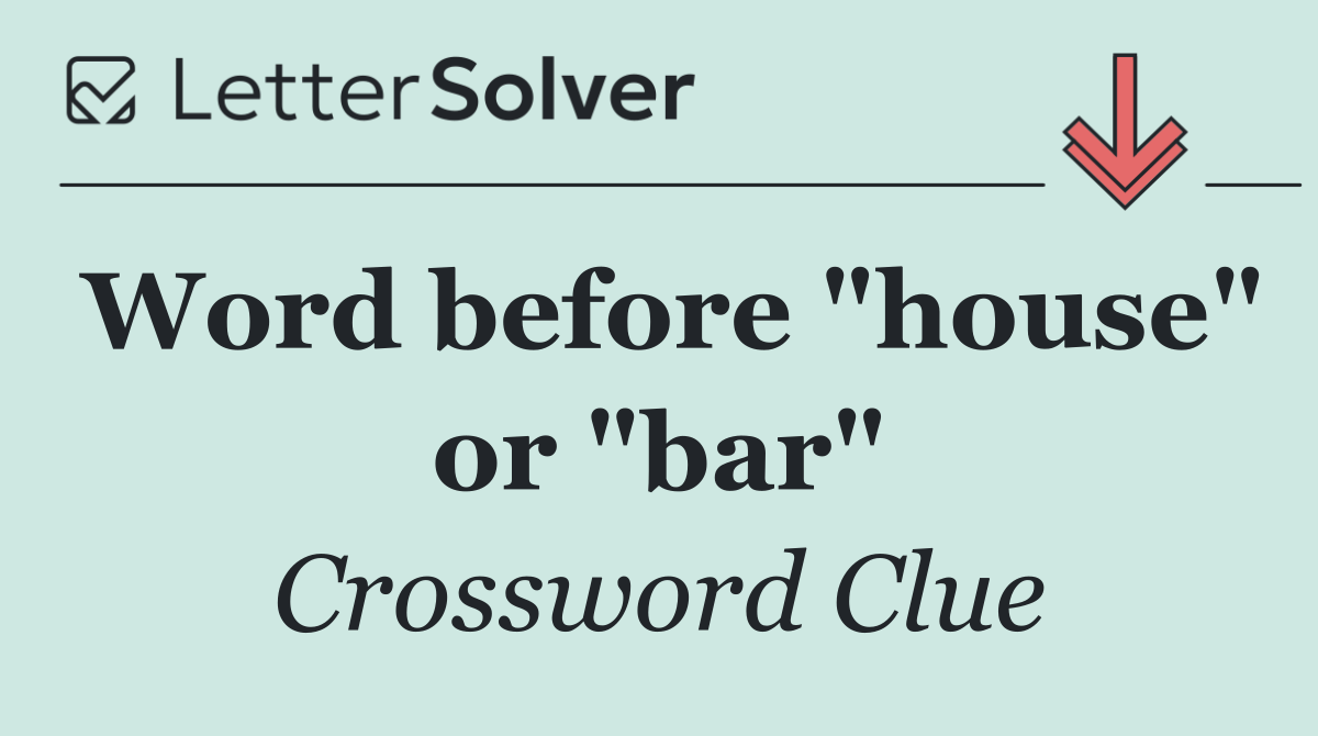 Word before "house" or "bar"