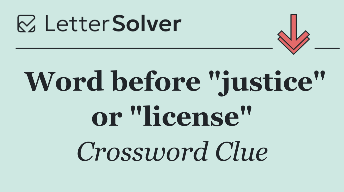 Word before "justice" or "license"