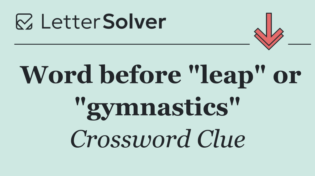 Word before "leap" or "gymnastics"