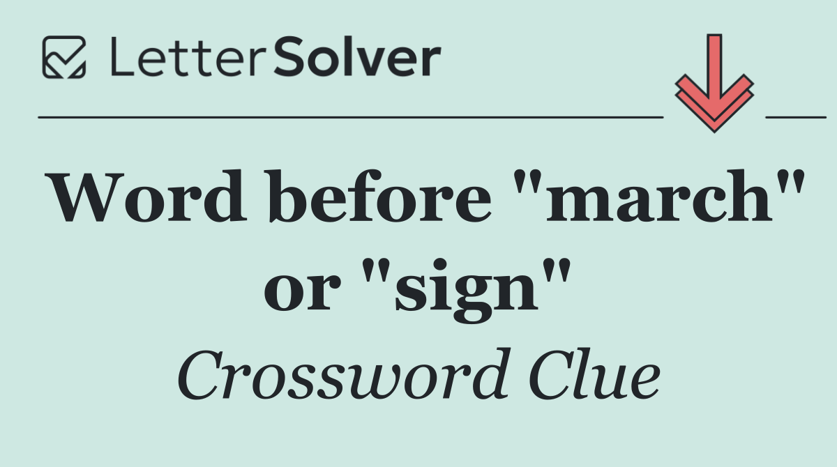 Word before "march" or "sign"