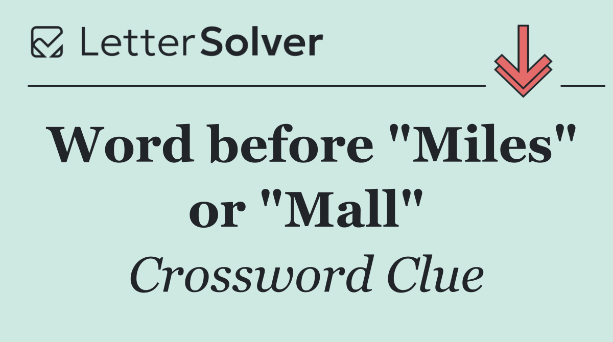 Word before "Miles" or "Mall"