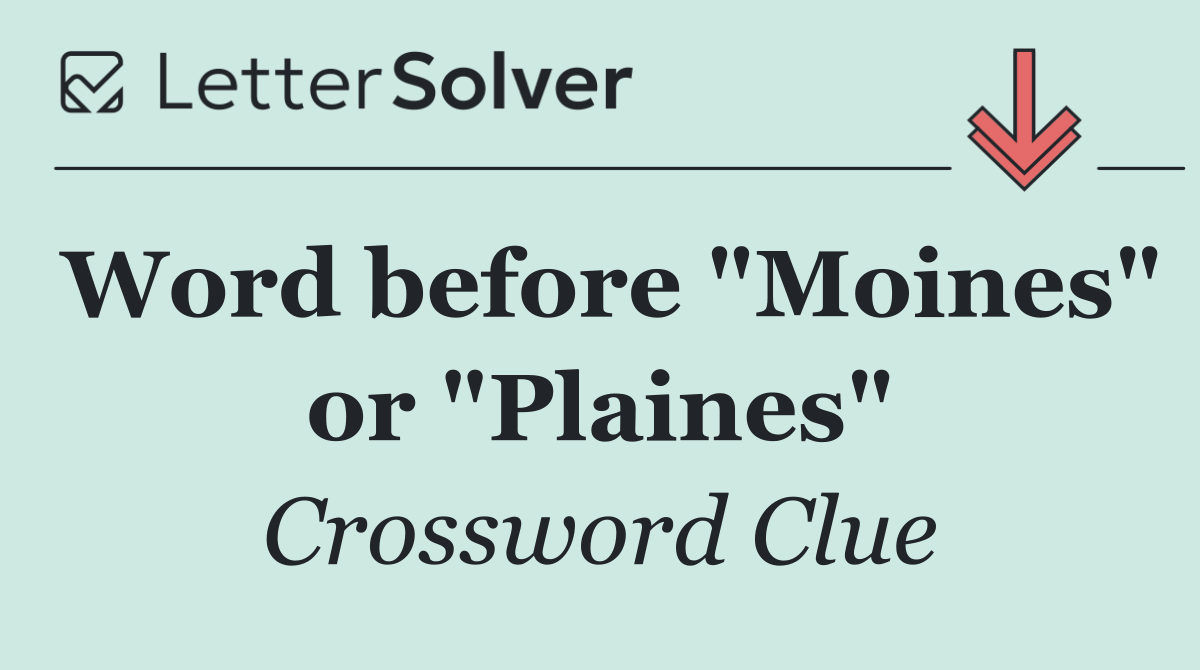 Word before "Moines" or "Plaines"