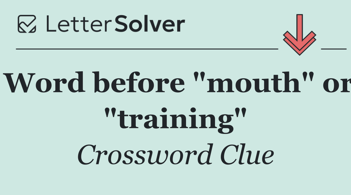 Word before "mouth" or "training"