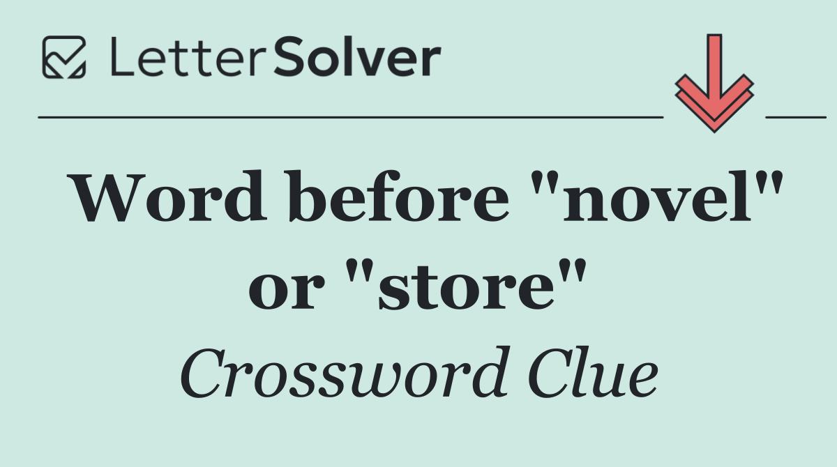 Word before "novel" or "store"
