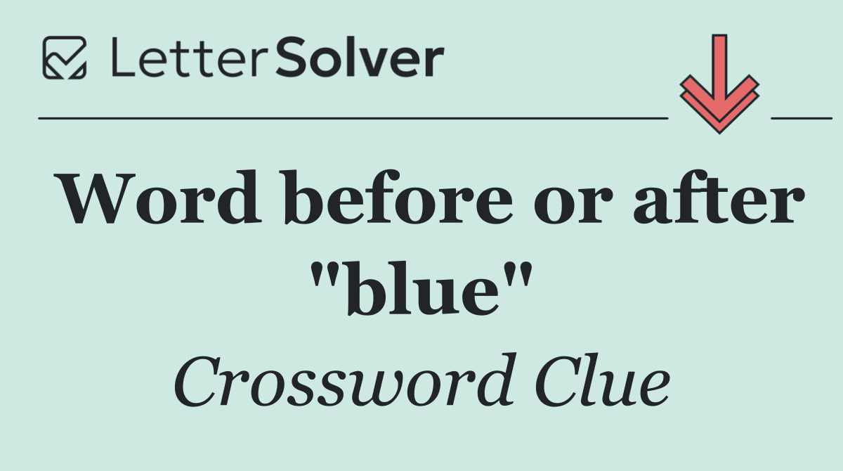 Word before or after "blue"