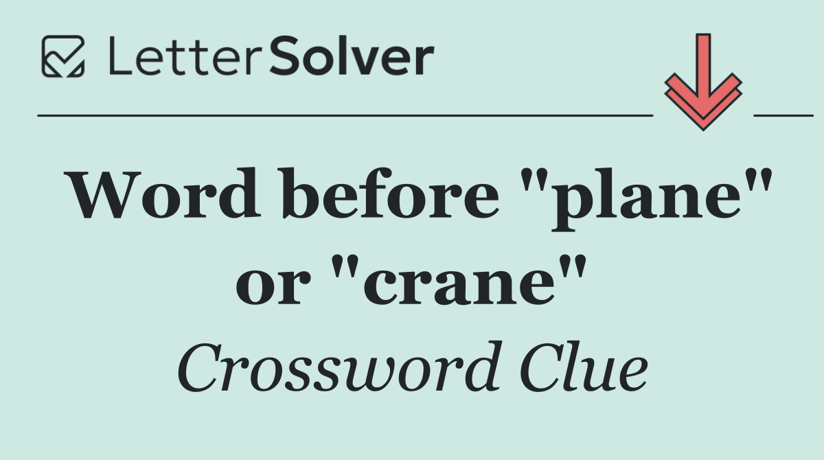 Word before "plane" or "crane"