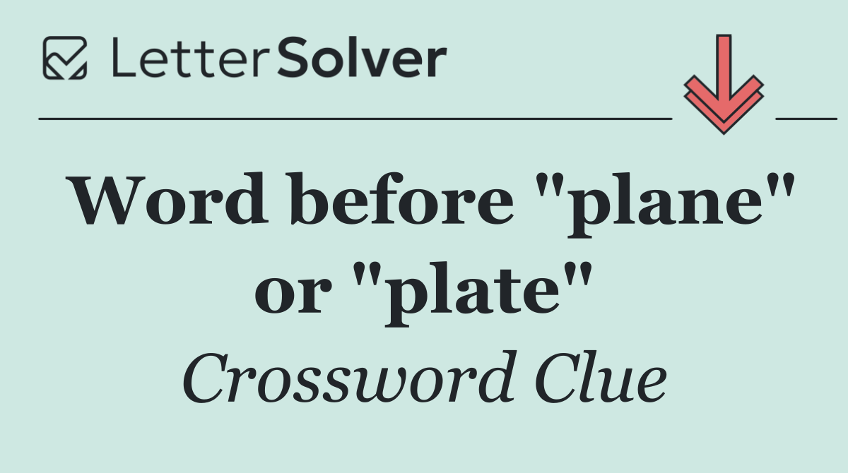 Word before "plane" or "plate"