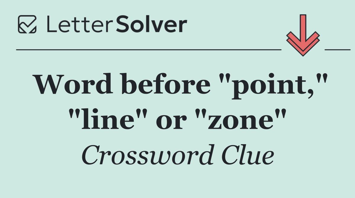 Word before "point," "line" or "zone"