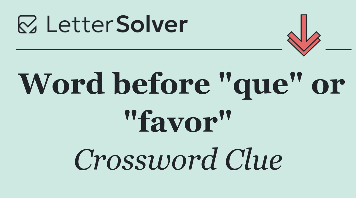 Word before "que" or "favor"