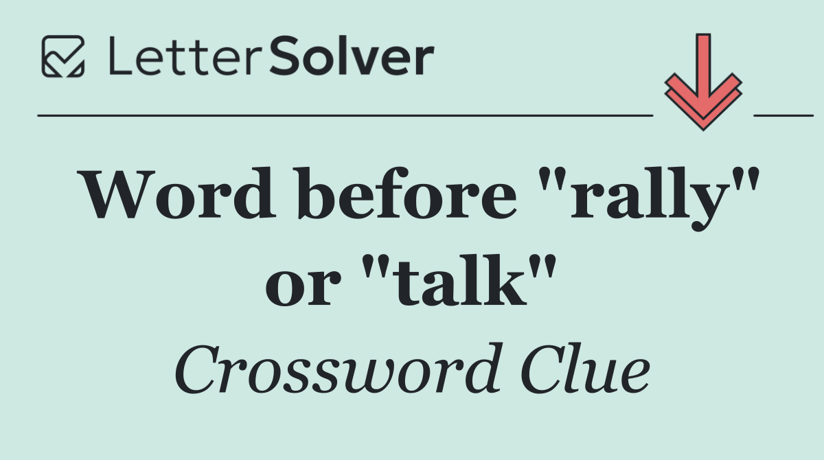 Word before "rally" or "talk"