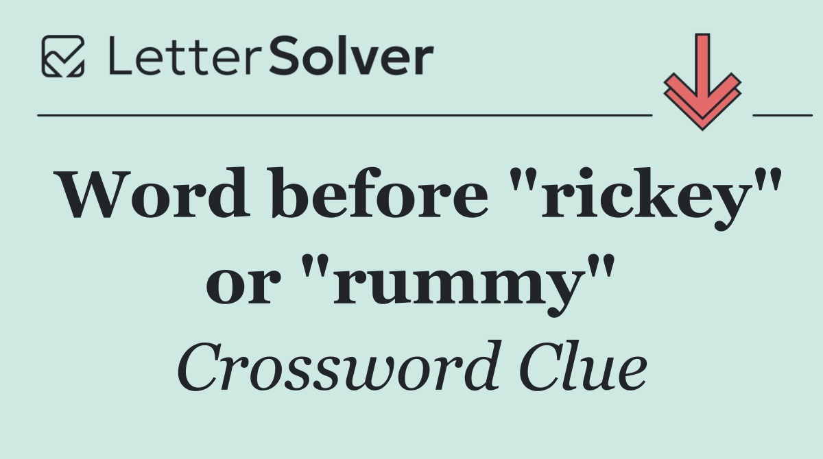 Word before "rickey" or "rummy"