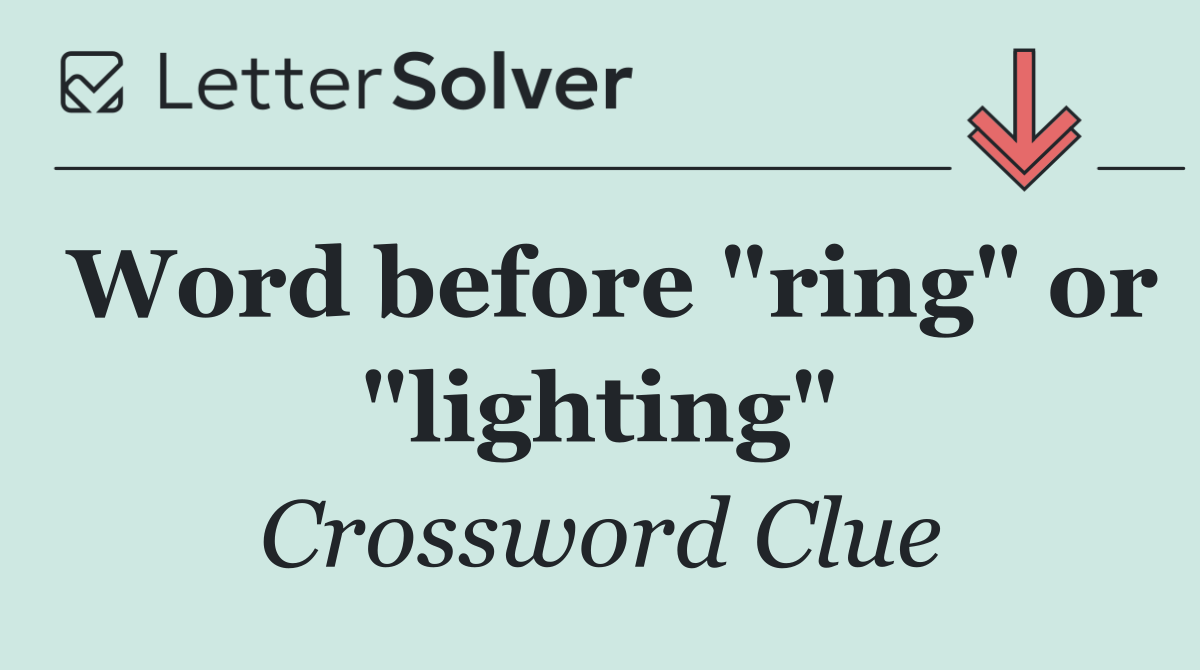 Word before "ring" or "lighting"