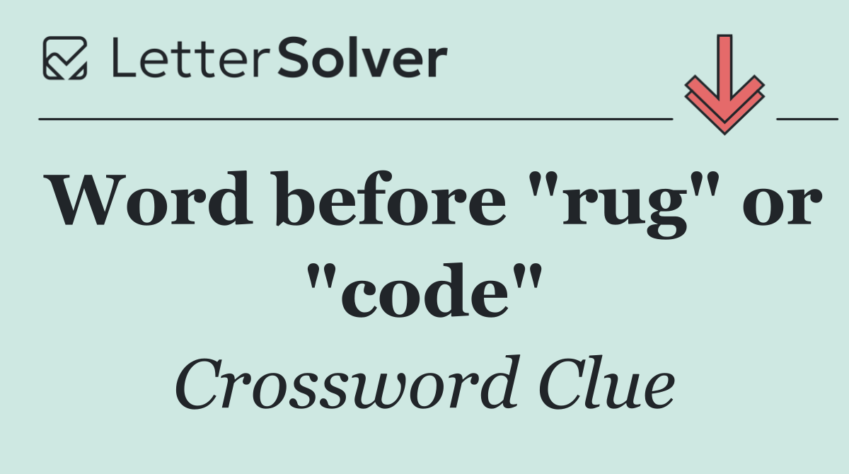 Word before "rug" or "code"