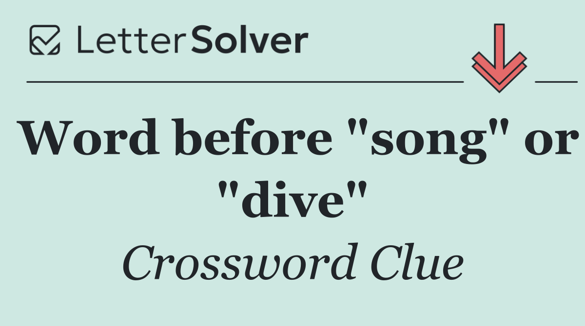 Word before "song" or "dive"