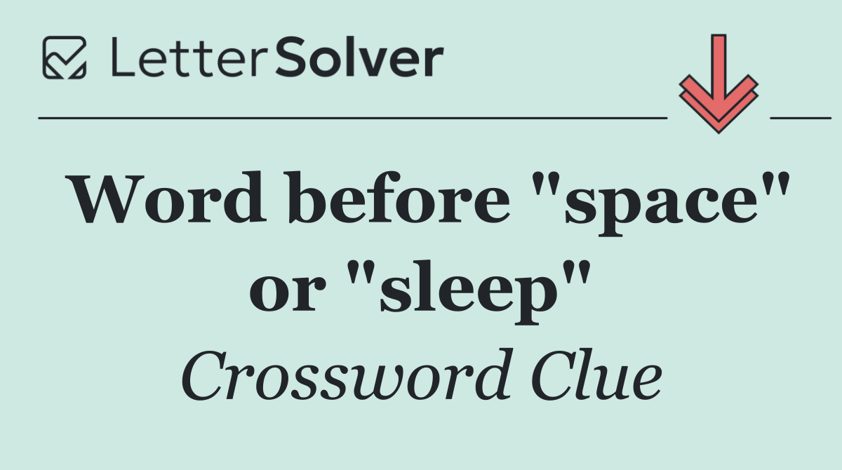 Word before "space" or "sleep"