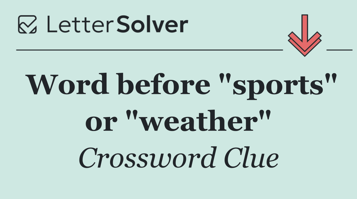 Word before "sports" or "weather"
