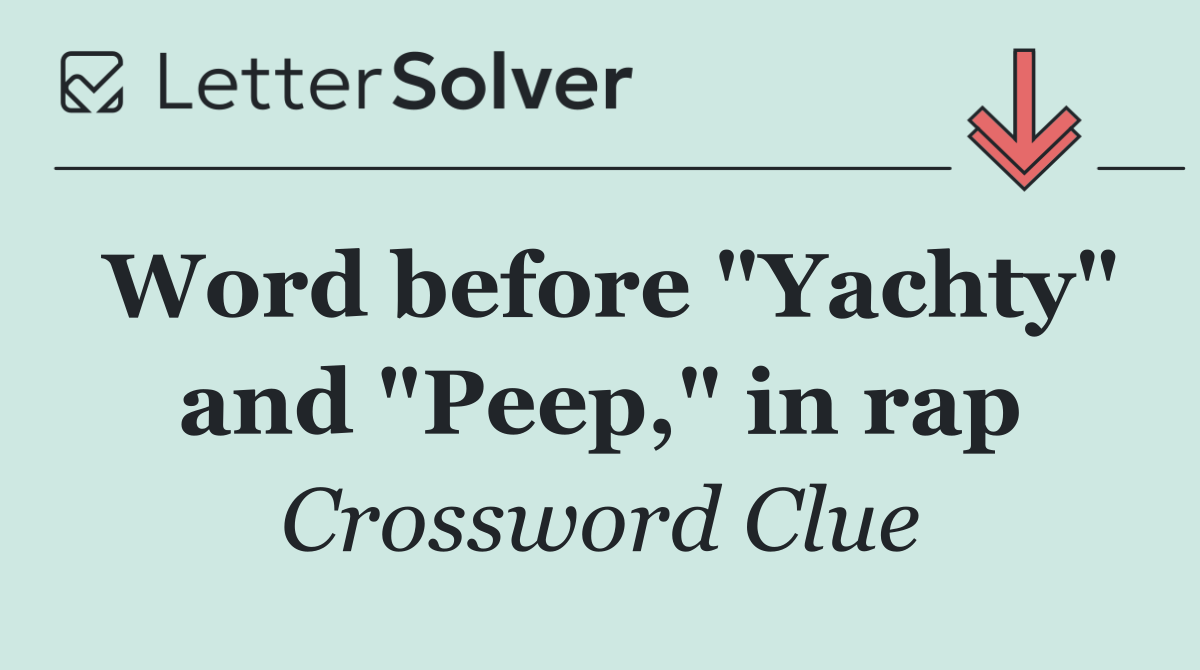 Word before "Yachty" and "Peep," in rap