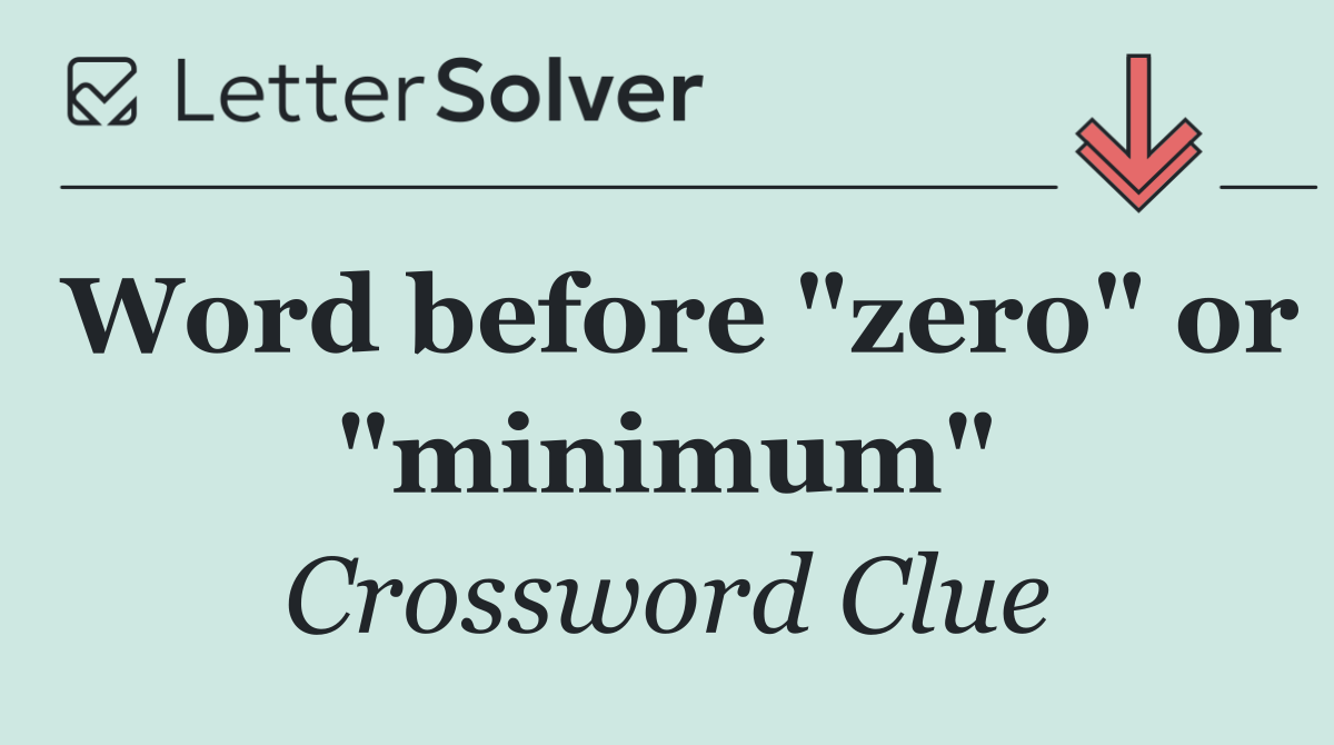 Word before "zero" or "minimum"