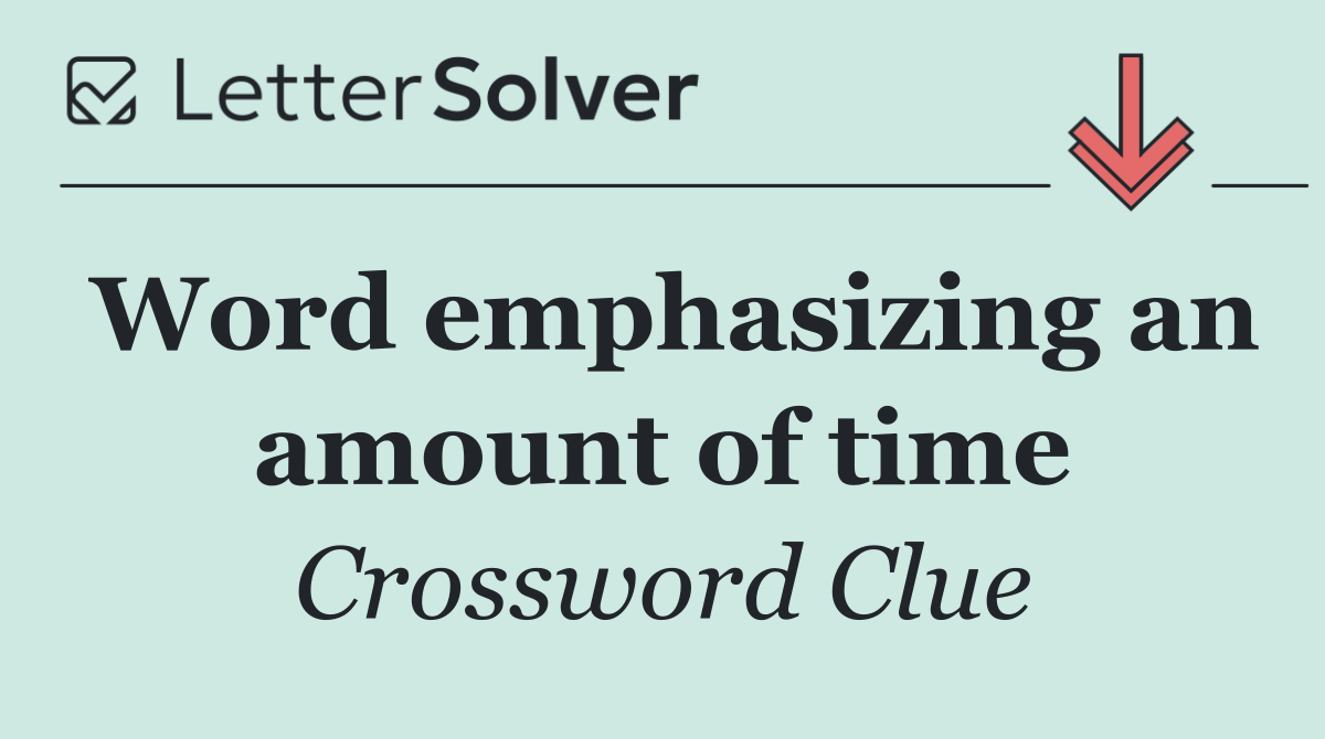 Word emphasizing an amount of time