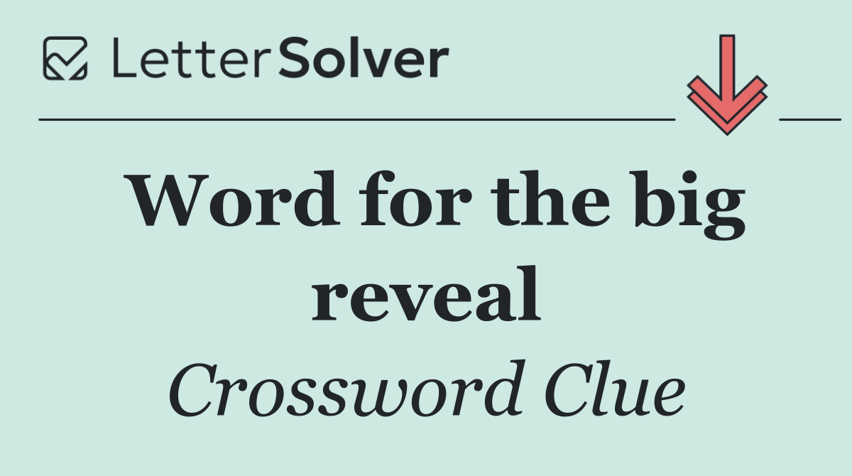 Word for the big reveal