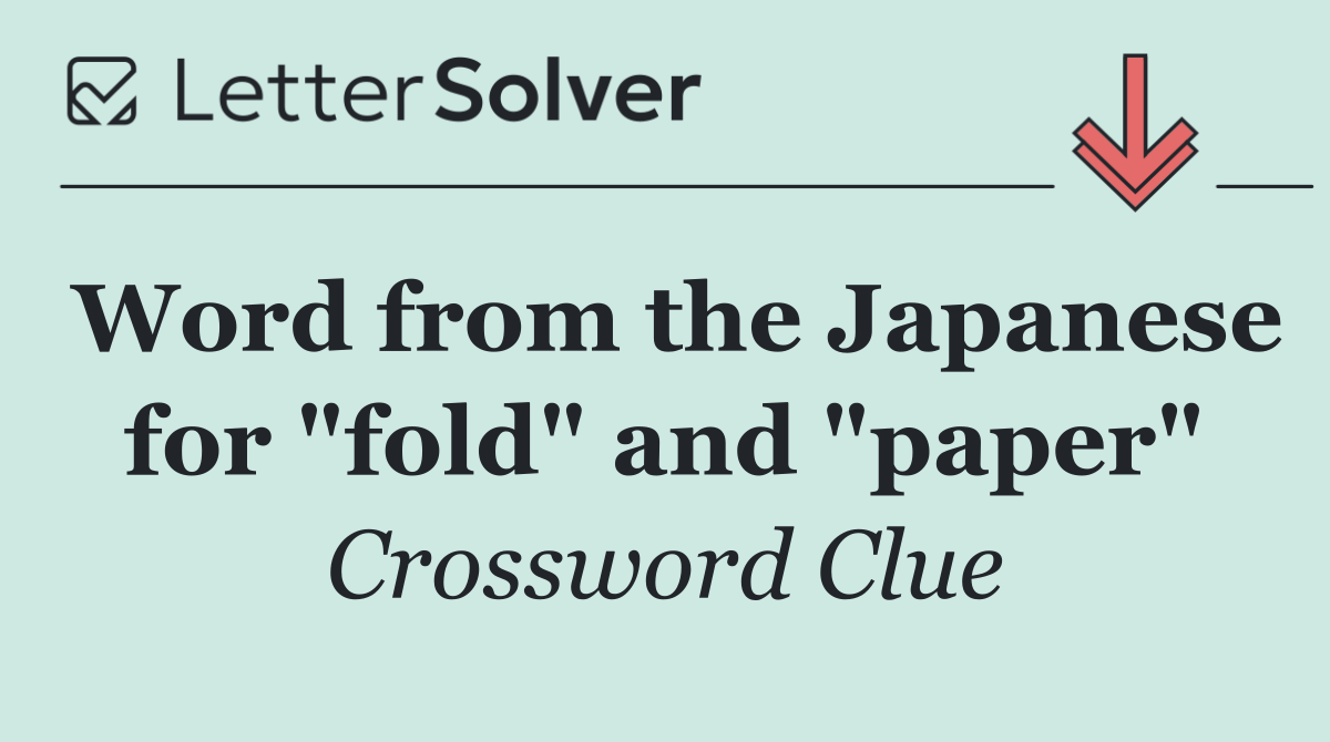 Word from the Japanese for "fold" and "paper"