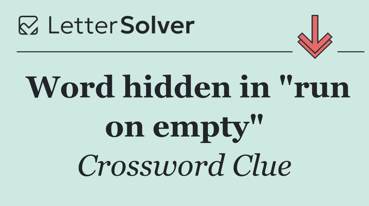 Word hidden in "run on empty"