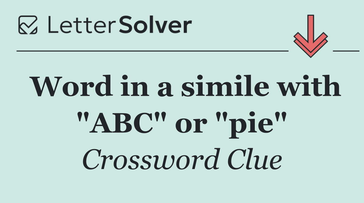 Word in a simile with "ABC" or "pie"