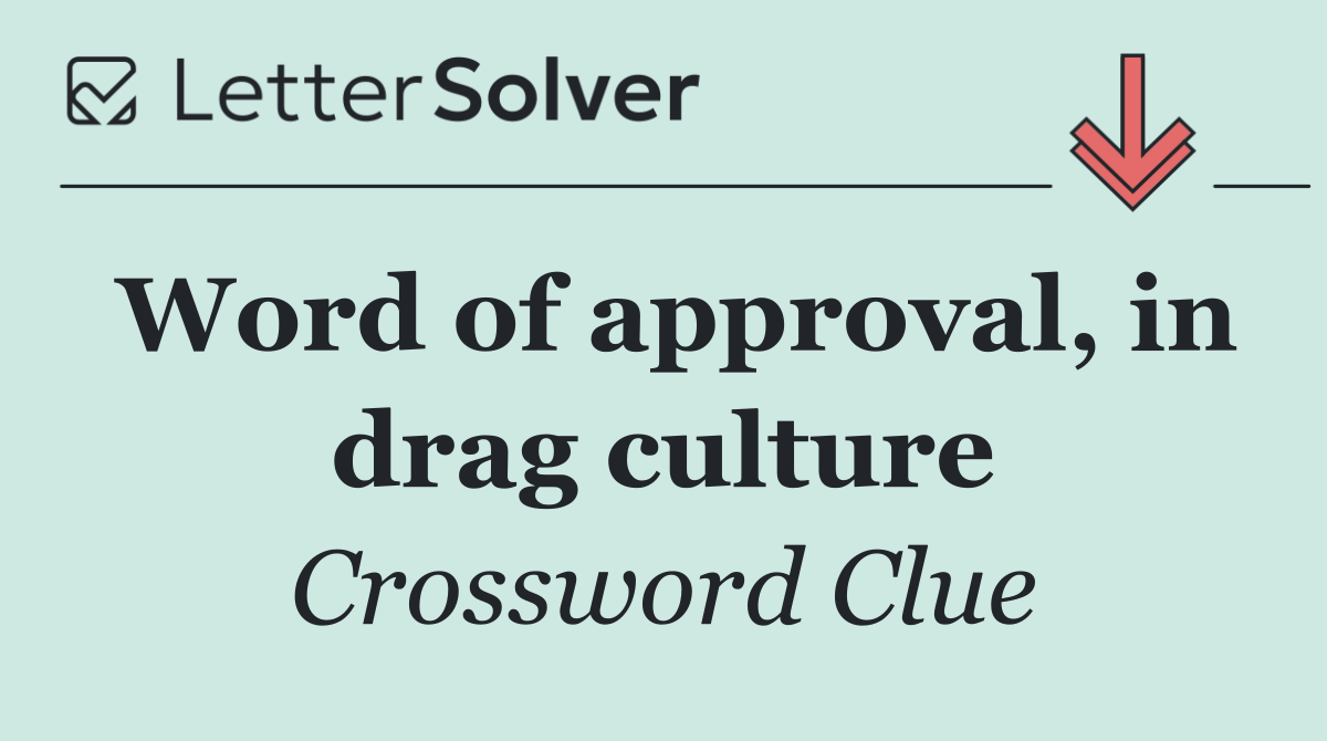 Word of approval, in drag culture