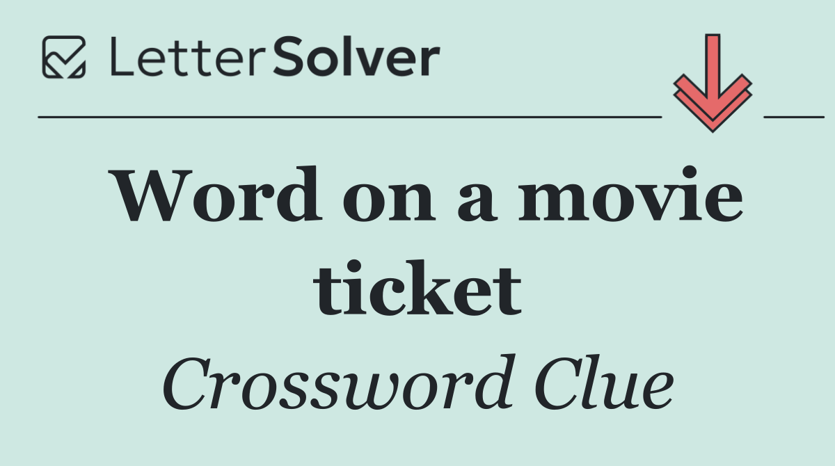 Word on a movie ticket