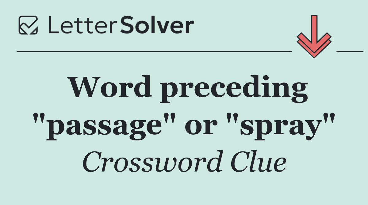 Word preceding "passage" or "spray"