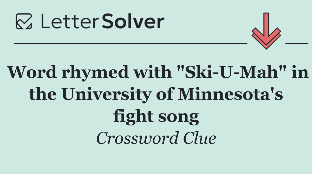 Word rhymed with "Ski U Mah" in the University of Minnesota's fight song