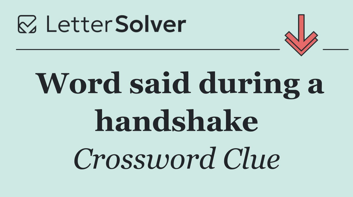Word said during a handshake