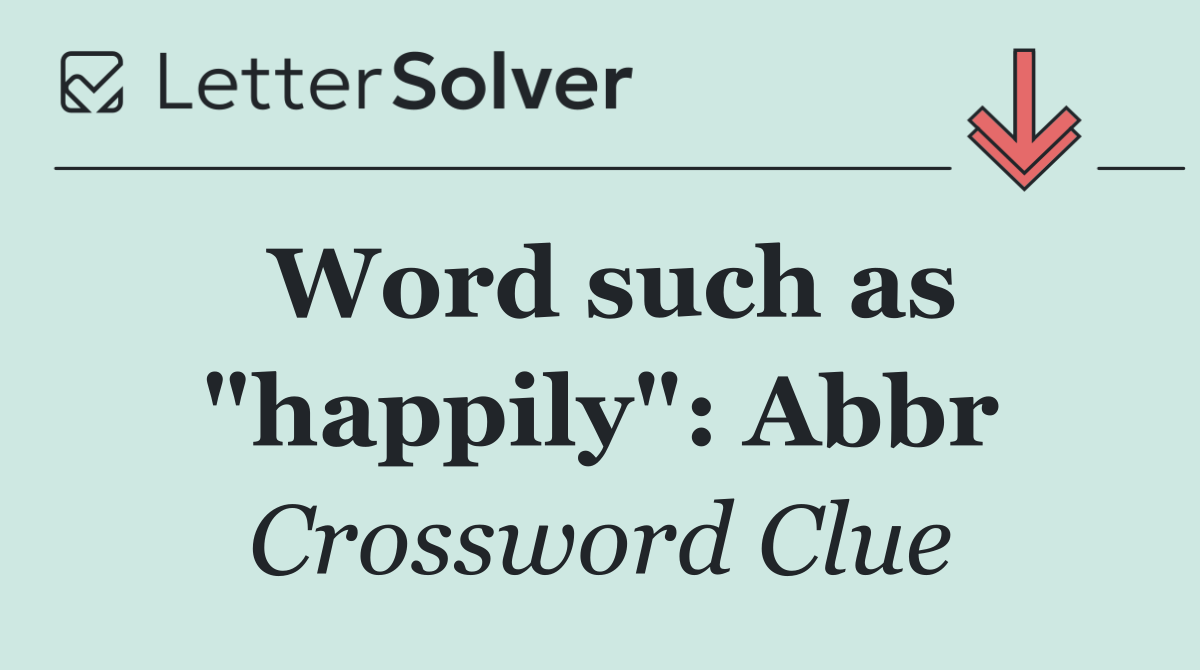 Word such as "happily": Abbr