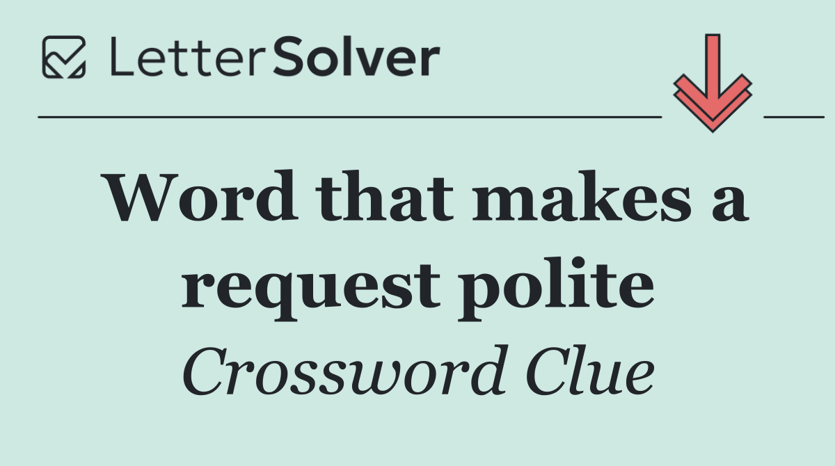 Word that makes a request polite