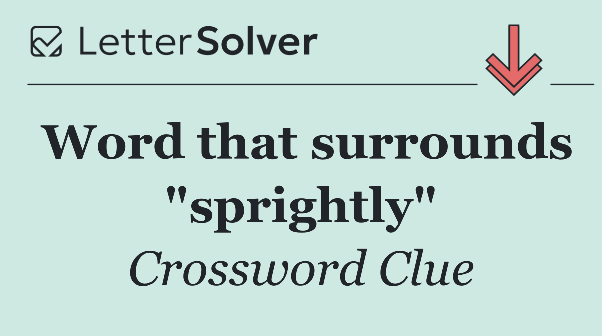 Word that surrounds "sprightly"