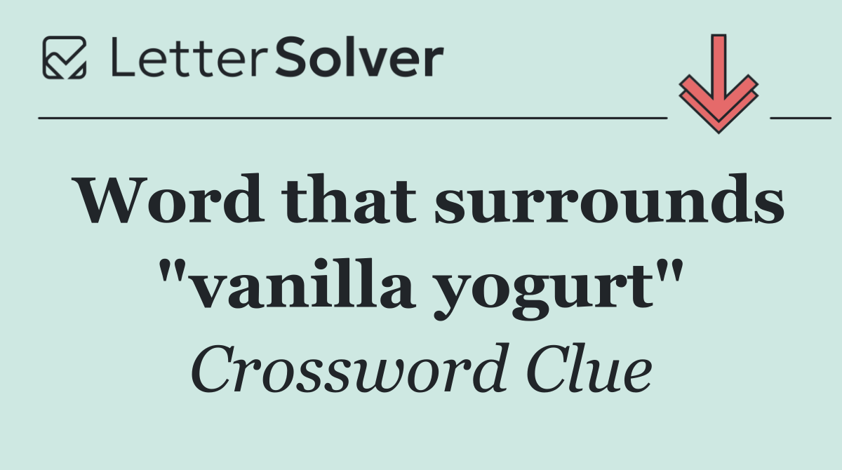 Word that surrounds "vanilla yogurt"
