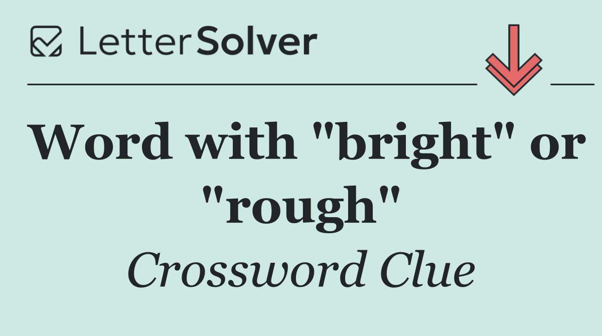 Word with "bright" or "rough"