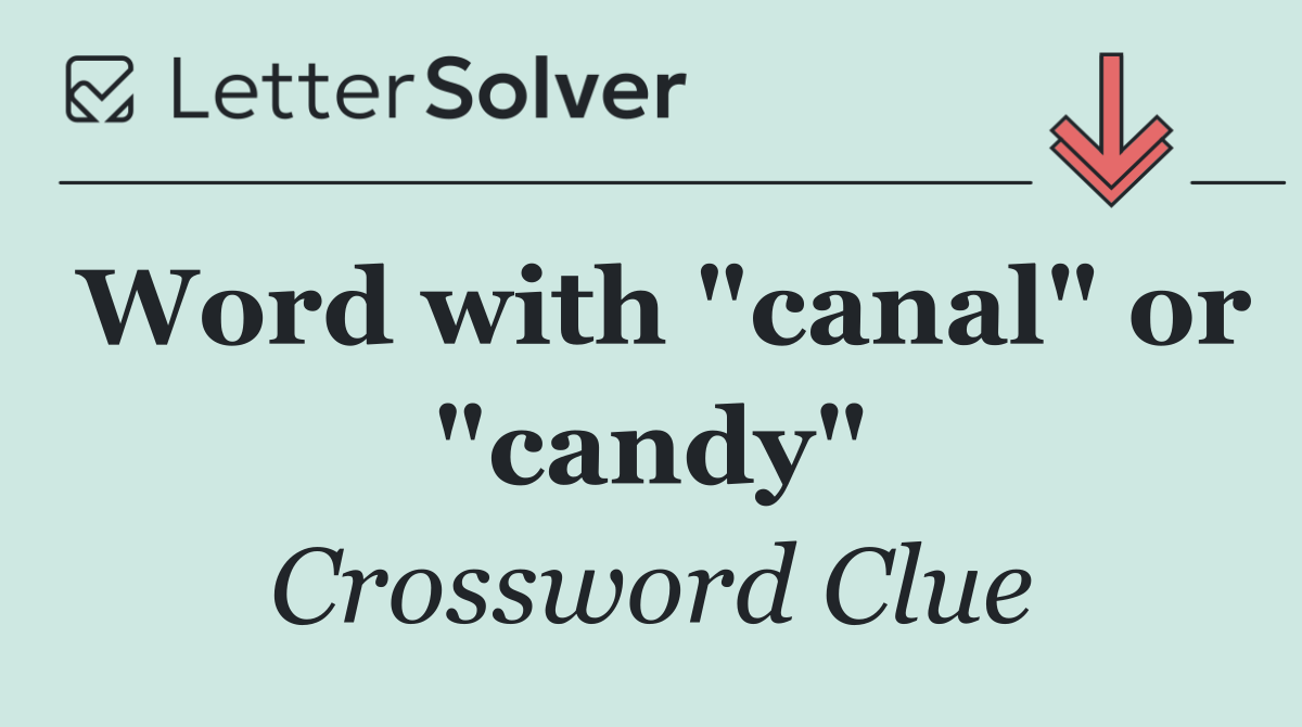 Word with "canal" or "candy"